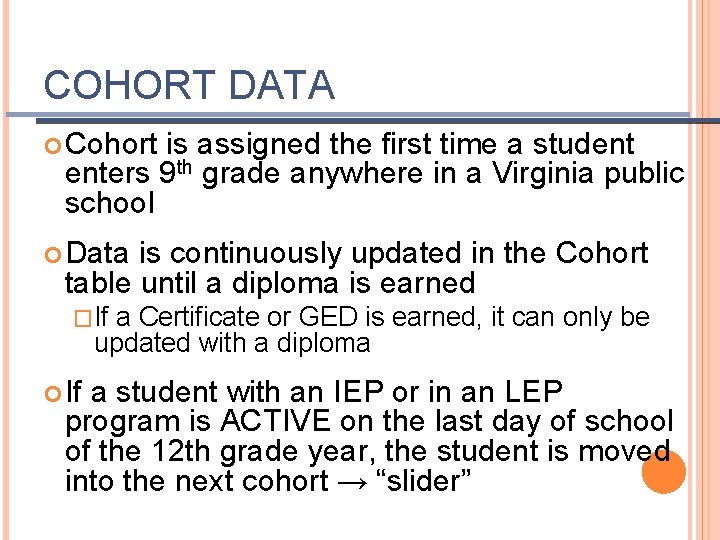 COHORT DATA Cohort is assigned the first time a student enters 9 th grade