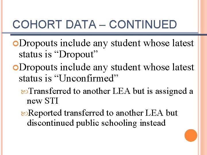 COHORT DATA – CONTINUED Dropouts include any student whose latest status is “Dropout” Dropouts