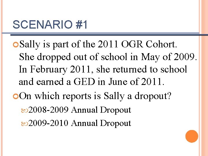 SCENARIO #1 Sally is part of the 2011 OGR Cohort. She dropped out of