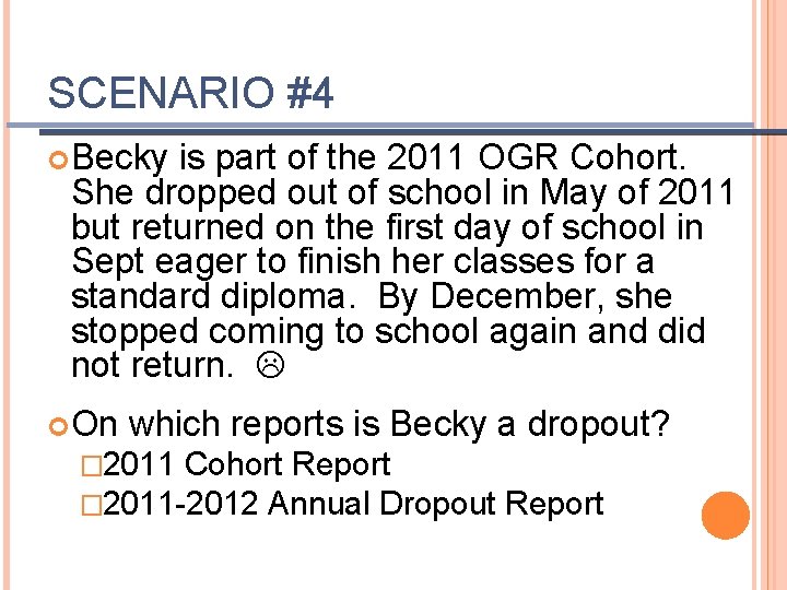 SCENARIO #4 Becky is part of the 2011 OGR Cohort. She dropped out of