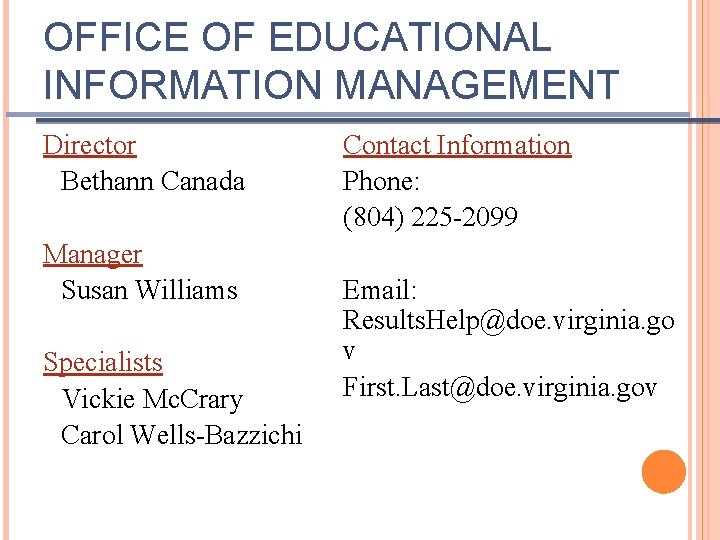 OFFICE OF EDUCATIONAL INFORMATION MANAGEMENT Director Bethann Canada Manager Susan Williams Specialists Vickie Mc.