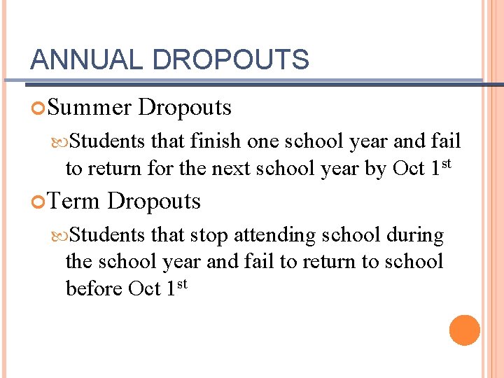 ANNUAL DROPOUTS Summer Dropouts Students that finish one school year and fail to return