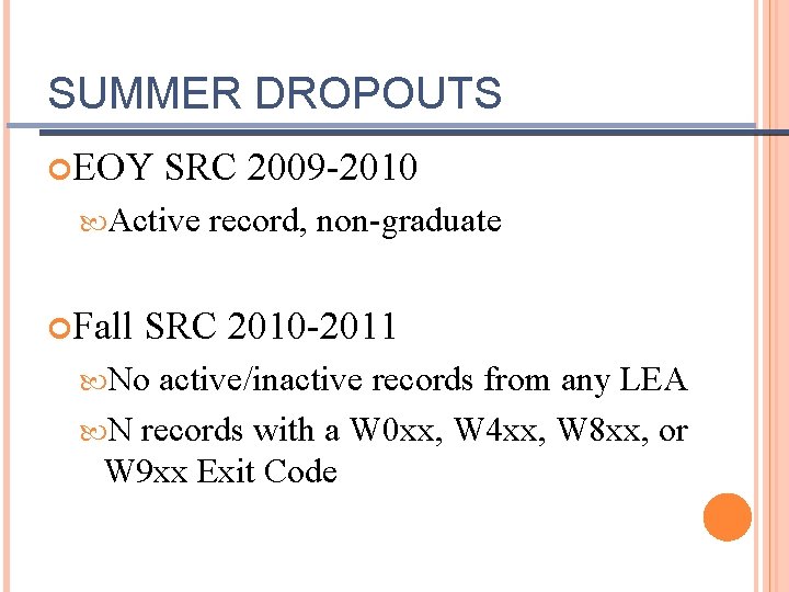 SUMMER DROPOUTS EOY SRC 2009 -2010 Active Fall record, non-graduate SRC 2010 -2011 No