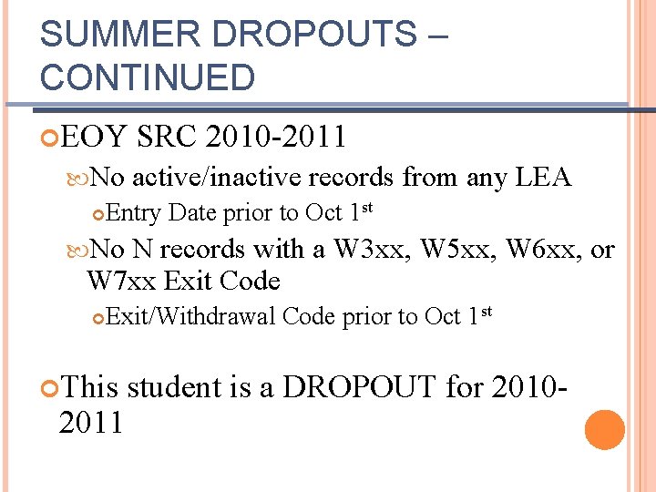 SUMMER DROPOUTS – CONTINUED EOY No SRC 2010 -2011 active/inactive records from any LEA