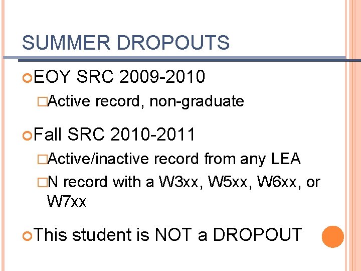 SUMMER DROPOUTS EOY SRC 2009 -2010 �Active Fall record, non-graduate SRC 2010 -2011 �Active/inactive