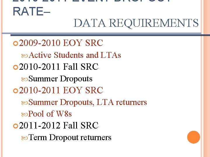 2010 -2011 EVENT DROPOUT RATE– DATA REQUIREMENTS 2009 -2010 Active EOY SRC Students and