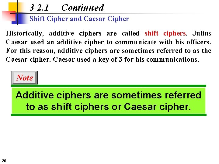 3. 2. 1 Continued Shift Cipher and Caesar Cipher Historically, additive ciphers are called