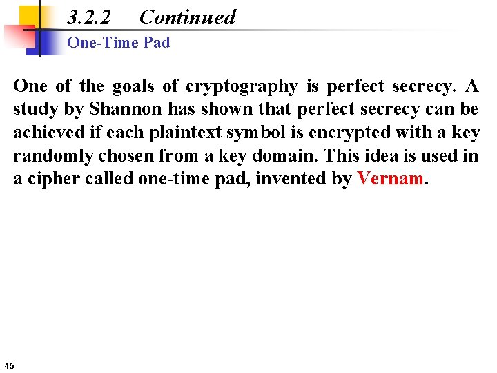 3. 2. 2 Continued One-Time Pad One of the goals of cryptography is perfect