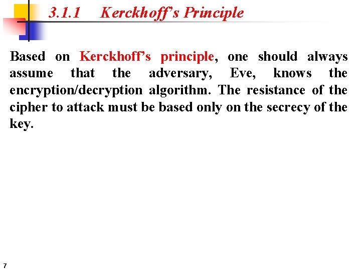 3. 1. 1 Kerckhoff’s Principle Based on Kerckhoff’s principle, one should always assume that
