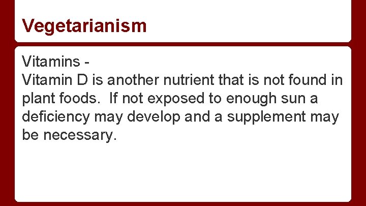 Vegetarianism Vitamins Vitamin D is another nutrient that is not found in plant foods.