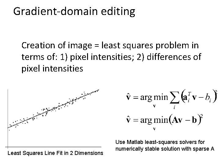 Gradient-domain editing Creation of image = least squares problem in terms of: 1) pixel