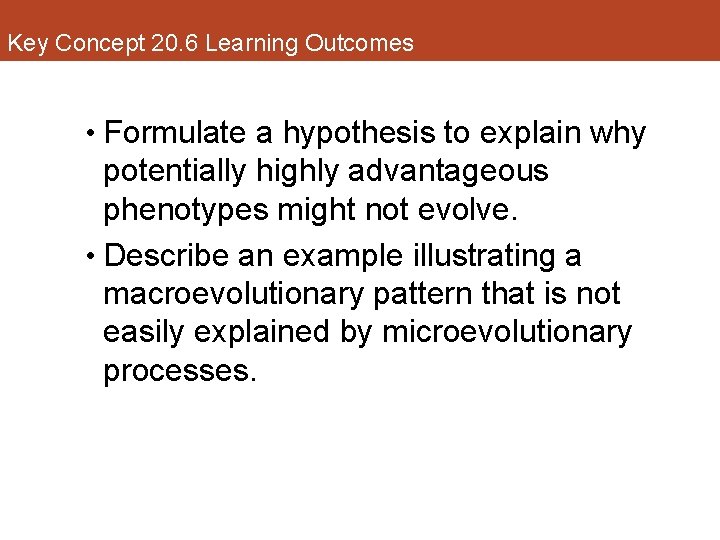 Key Concept 20. 6 Learning Outcomes • Formulate a hypothesis to explain why potentially