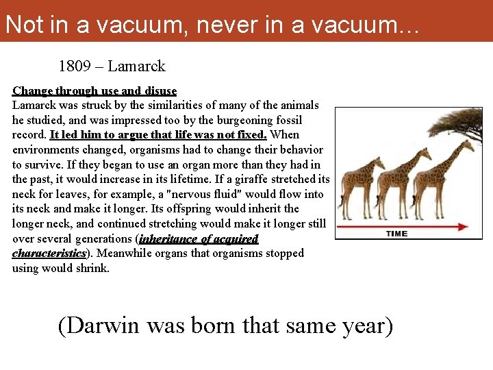 Not in a vacuum, never in a vacuum… 1809 – Lamarck Change through use