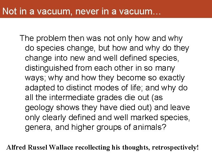 Not in a vacuum, never in a vacuum… The problem then was not only