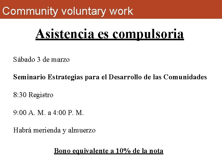 Community voluntary work Asistencia es compulsoria Sábado 3 de marzo Seminario Estrategias para el