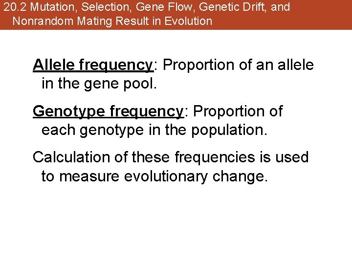 20. 2 Mutation, Selection, Gene Flow, Genetic Drift, and Nonrandom Mating Result in Evolution