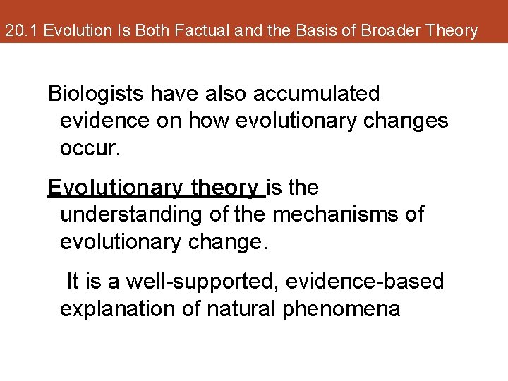 20. 1 Evolution Is Both Factual and the Basis of Broader Theory Biologists have