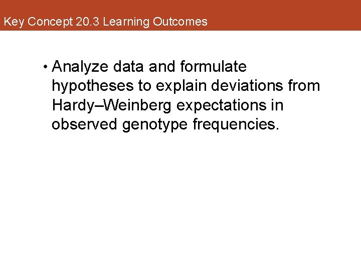 Key Concept 20. 3 Learning Outcomes • Analyze data and formulate hypotheses to explain