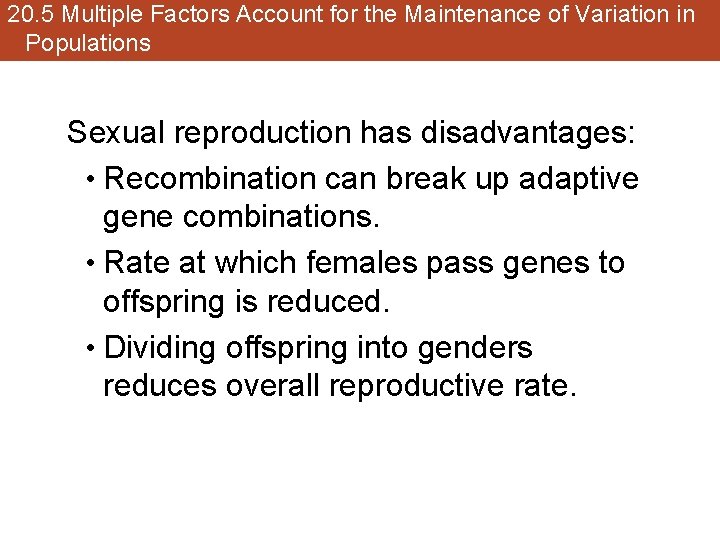 20. 5 Multiple Factors Account for the Maintenance of Variation in Populations Sexual reproduction