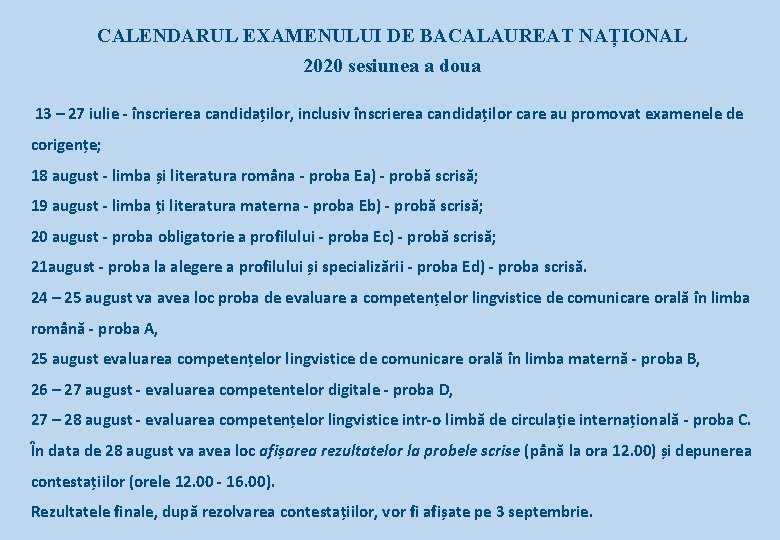 CALENDARUL EXAMENULUI DE BACALAUREAT NAȚIONAL 2020 sesiunea a doua 13 – 27 iulie -