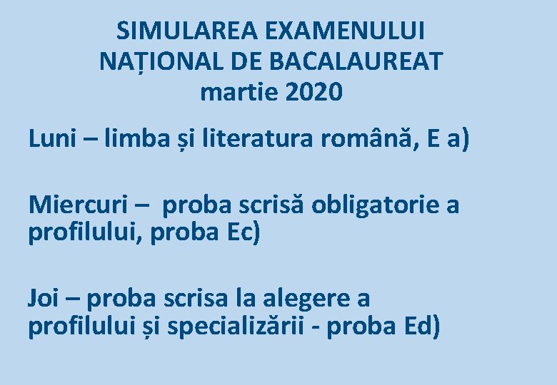 SIMULAREA EXAMENULUI NAȚIONAL DE BACALAUREAT martie 2020 Luni – limba și literatura română, E