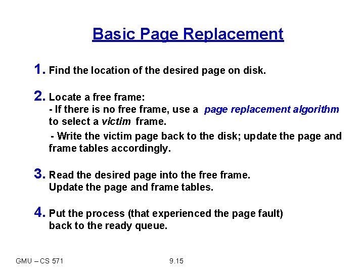 Basic Page Replacement 1. Find the location of the desired page on disk. 2.