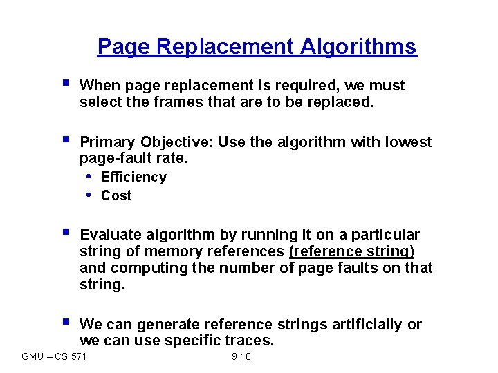 Page Replacement Algorithms § When page replacement is required, we must select the frames