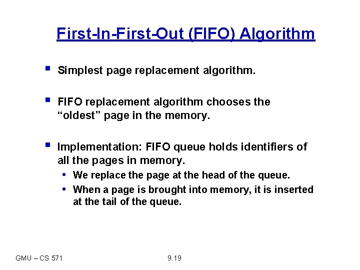 First-In-First-Out (FIFO) Algorithm § Simplest page replacement algorithm. § FIFO replacement algorithm chooses the