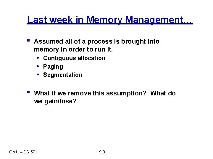 Last week in Memory Management… § Assumed all of a process is brought into