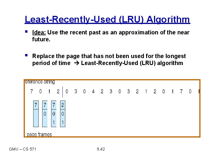 Least-Recently-Used (LRU) Algorithm § Idea: Use the recent past as an approximation of the