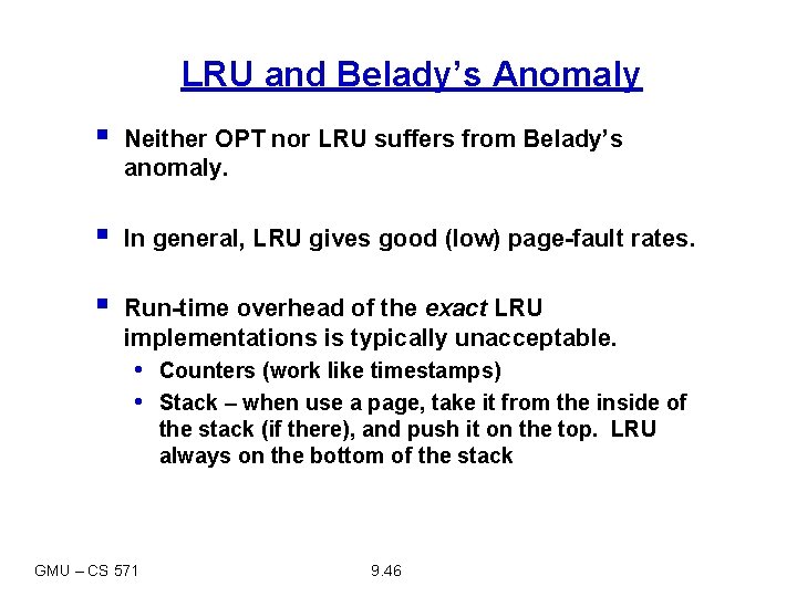 LRU and Belady’s Anomaly § Neither OPT nor LRU suffers from Belady’s anomaly. §