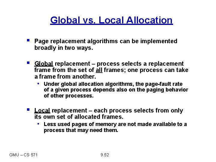 Global vs. Local Allocation § Page replacement algorithms can be implemented broadly in two