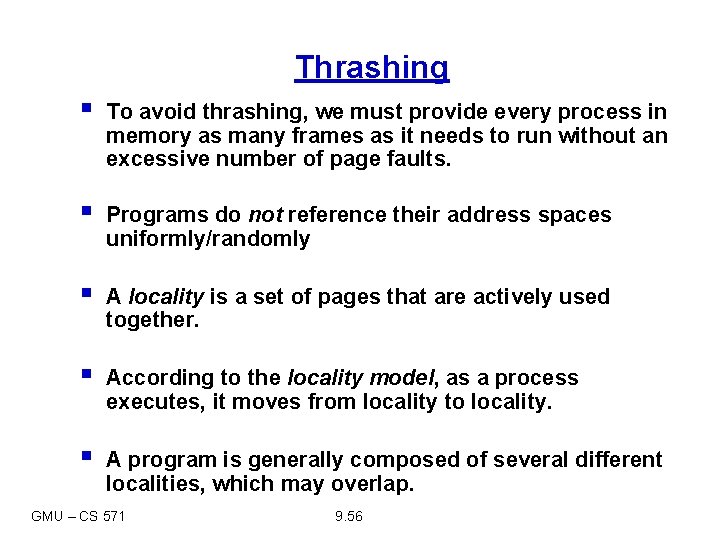 Thrashing § To avoid thrashing, we must provide every process in memory as many