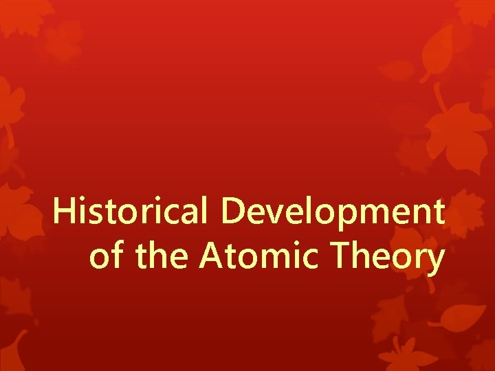 Historical Development of the Atomic Theory 