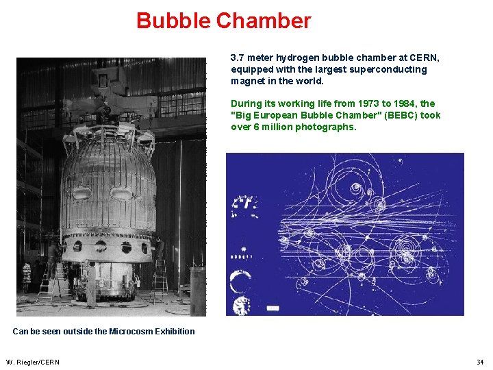 Bubble Chamber 3. 7 meter hydrogen bubble chamber at CERN, equipped with the largest