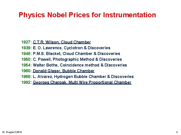 Physics Nobel Prices for Instrumentation 1927: C. T. R. Wilson, Cloud Chamber 1939: E.
