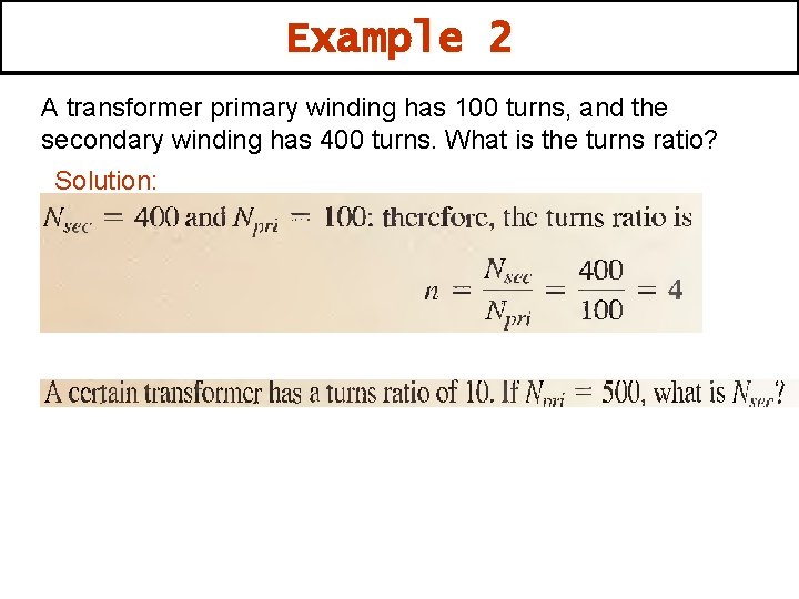 Example 2 A transformer primary winding has 100 turns, and the secondary winding has