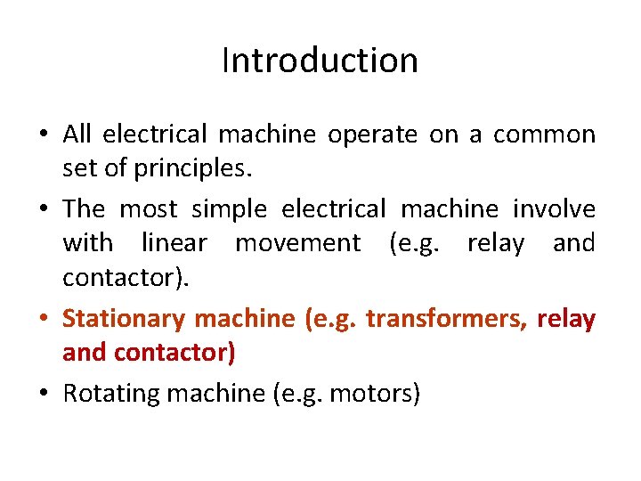 Introduction • All electrical machine operate on a common set of principles. • The