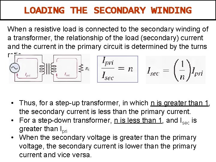 LOADING THE SECONDARY WINDING When a resistive load is connected to the secondary winding