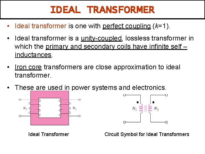 IDEAL TRANSFORMER • Ideal transformer is one with perfect coupling (k=1). • Ideal transformer