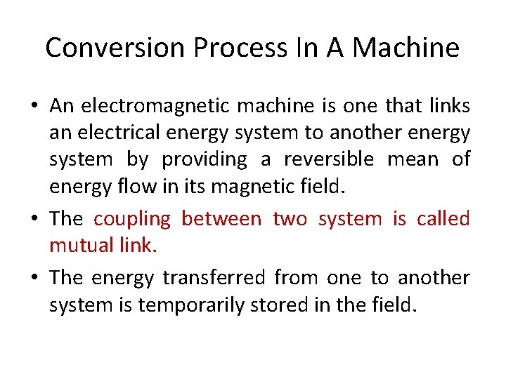 Conversion Process In A Machine • An electromagnetic machine is one that links an