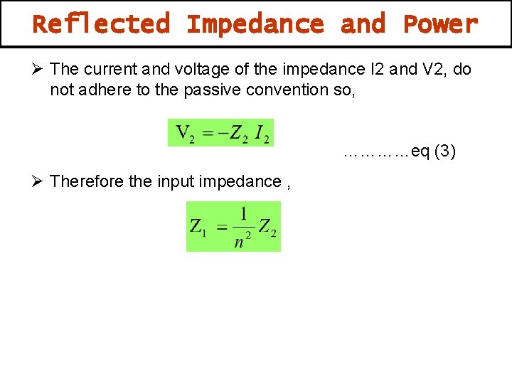 Reflected Impedance and Power Ø The current and voltage of the impedance I 2