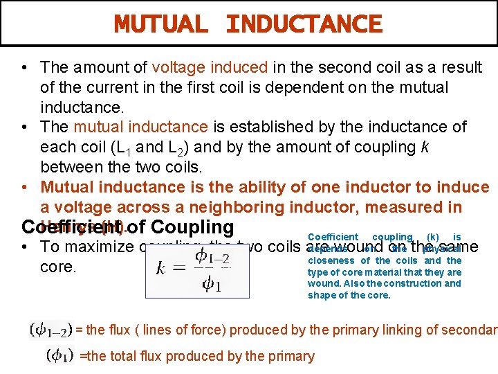 MUTUAL INDUCTANCE • The amount of voltage induced in the second coil as a