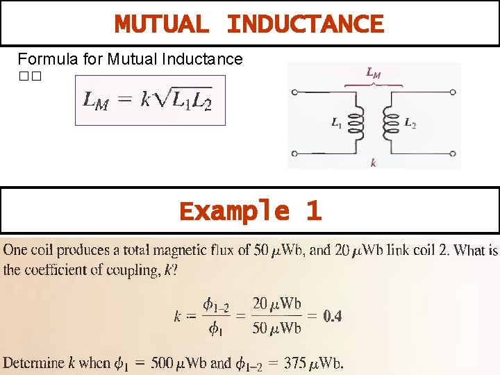 MUTUAL INDUCTANCE Formula for Mutual Inductance �� Example 1 