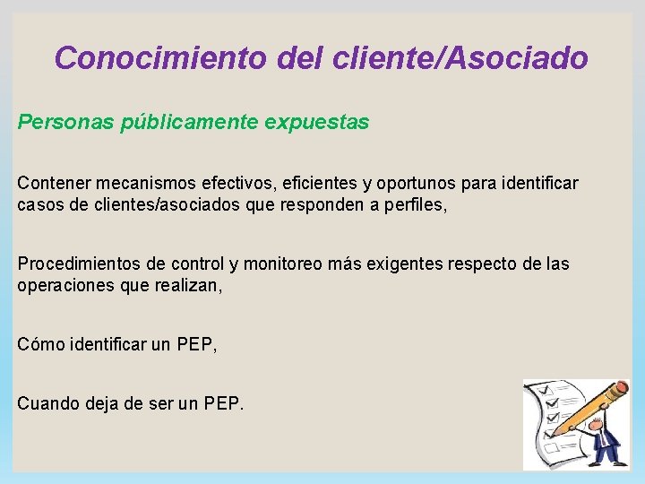 Conocimiento del cliente/Asociado Personas públicamente expuestas Contener mecanismos efectivos, eficientes y oportunos para identificar
