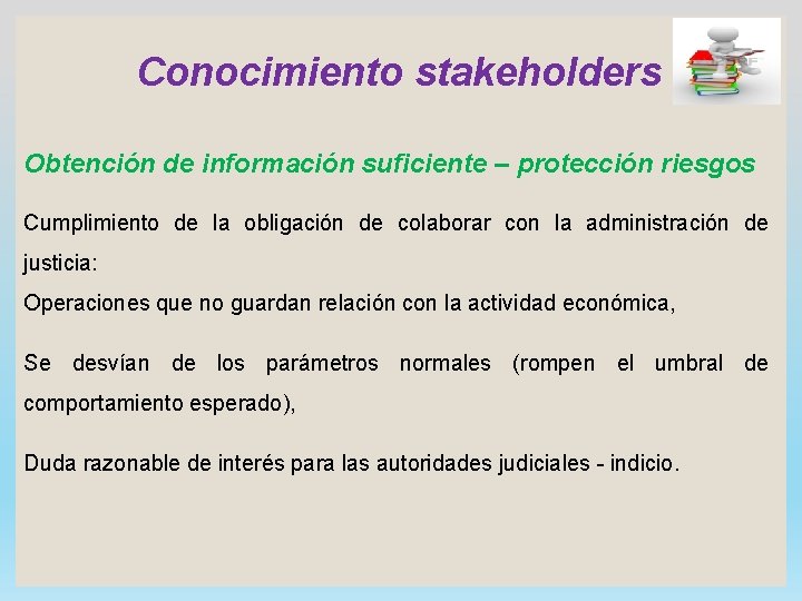 Conocimiento stakeholders Obtención de información suficiente – protección riesgos Cumplimiento de la obligación de