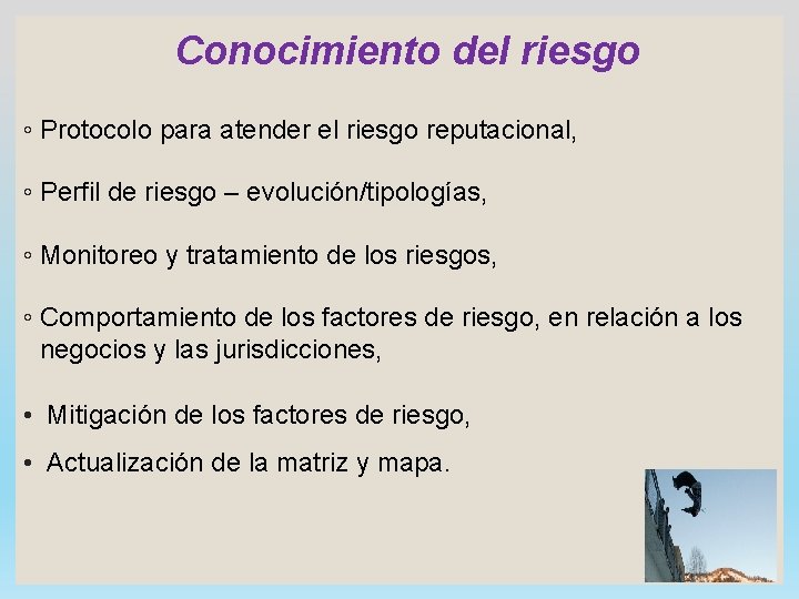 Conocimiento del riesgo ◦ Protocolo para atender el riesgo reputacional, ◦ Perfil de riesgo