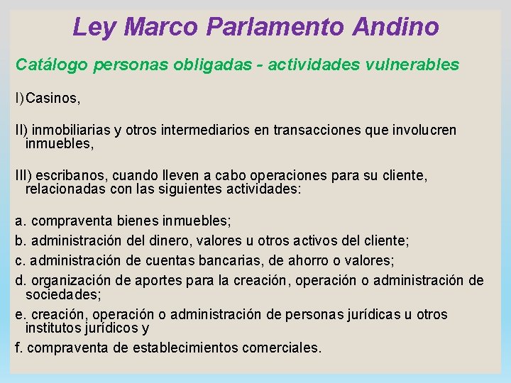 Ley Marco Parlamento Andino Catálogo personas obligadas - actividades vulnerables I) Casinos, II) inmobiliarias
