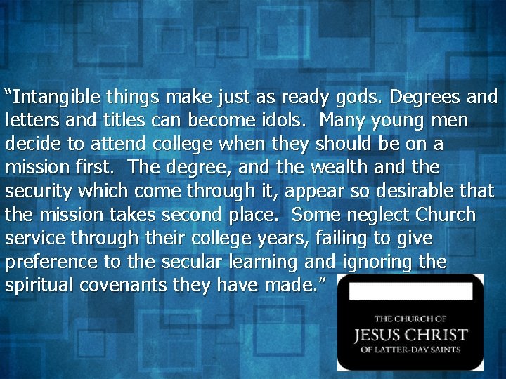“Intangible things make just as ready gods. Degrees and letters and titles can become