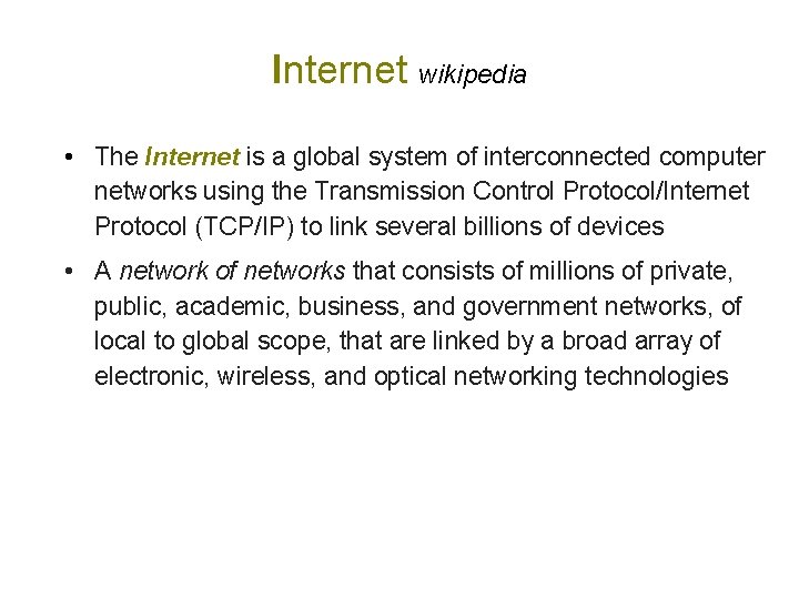 Internet wikipedia • The Internet is a global system of interconnected computer networks using